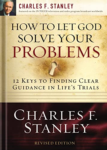 How to Let God Solve Your Problems: 12 Keys for Finding Clear Guidance in Life's Trials von Thomas Nelson